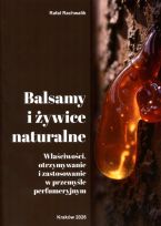 Balsamy i żywice naturalne. Właściwości, otrzymywanie i zastosowanie w przemyśle perfumeryjnym